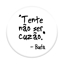Imagem de Pop Socket - Tente não ser cuzão - Buda